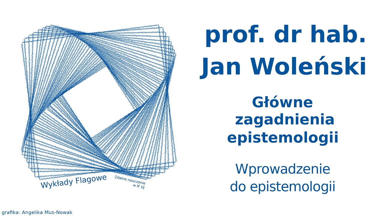 Prof. Jan Woleński - Wprowadzenie do epistemologii (WF IF UJ)