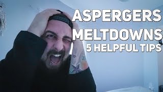 ASPERGERS MELTDOWNS: 5 Tips YOU Need!