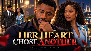 HER HEART CHOSE ANOTHER | Full Nollywood AI Movie | The Hidden Secrets You Didn't See Coming