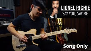 [LIONEL RICHIE] SAY YOU SAY ME (Song only) guitar cover by Vinai T chords