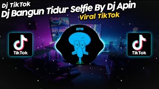 DJ BANGUN TIDUR SELFIE x ABANG PILIH YANG MANA BY DJ APIN VIRAL TIK TOK TERBARU 2022!!