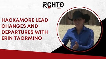 Hackamore Lead Changes and Departures with Erin Taormino