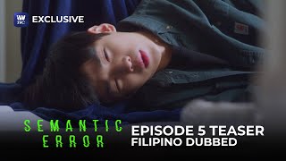 Semantic Error Episode 5 Teaser (FILIPINO DUBBED) | Watch it on iWantTFC!
