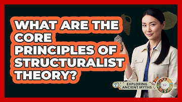 What Are The Core Principles Of Structuralist Theory?