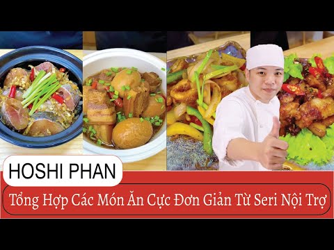 Tổng hợp các món ăn cực đơn giản từ Seri nội trợ – Chef Hoshi Phan