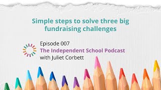 007: Simple steps to solve three big fundraising challenges