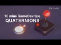 10 mins GameDev tips - Quaternions