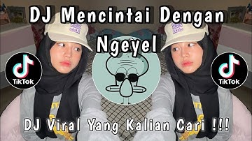 DJ MENCINTAI DENGAN NGEYEL STYLE KONDANG VIRAL TIKTOK TERBARU 2025