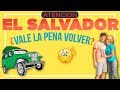 ⛔️ ATENCIÓN ⛔️ EL SALVADOR 🇸🇻: ¿Vale la Pena VOLVER...?