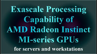 Exascale Processing Capability of AMD Radeon Instinct MI-series GPUs ( VTR-159 )