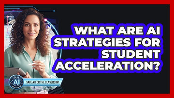 What Are AI Strategies for Student Acceleration?