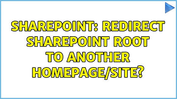 Sharepoint: Redirect SharePoint root to another homepage/site? (3 Solutions!!)
