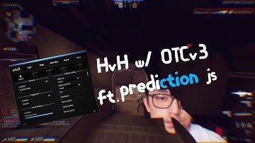hvh highlights w/OTCv3 ft. prediction js