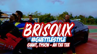 BRISOUX - GUETTLESTYLE. ft GIANT, TYSON - AH TXE TXE