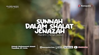 Sunnah dalam Shalat Jenazah - Ustadz Muhammad Abduh Tuasikal, M.Sc.