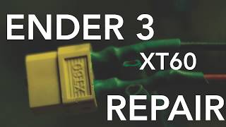 ENDER 3 CRIMPED XT60 Followup Repair