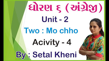 STD 6 English Unit 2 (Two : Mo Chho) Activity 4 In Gujarati By: Setal Kheni