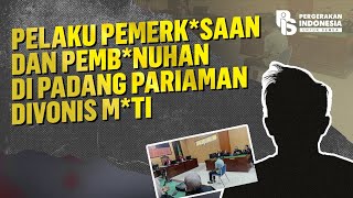 The perpetrator of the rape and murder in Padang Pariaman was sentenced to death.