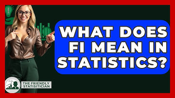What Does FI Mean In Statistics? - The Friendly Statistician