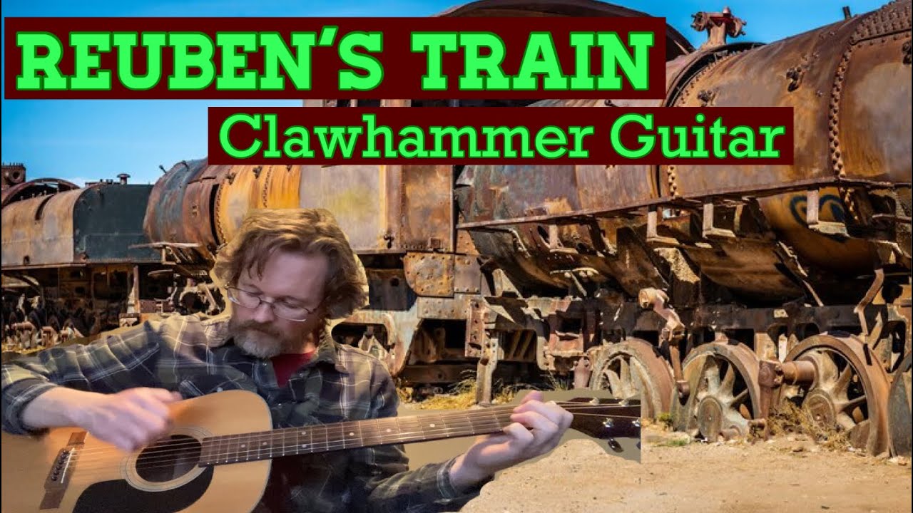 Reuben’s Train, Clawhammer Guitar, Open D Tuning YouTube