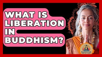What Is Liberation In Buddhism? - Buddhism Reflections