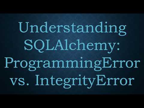 Understanding SQLAlchemy: ProgrammingError vs. IntegrityError