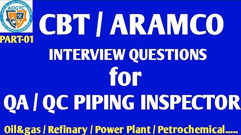 CBT & ARAMCO INTERVIEW QUESTIONS FOR QC PIPING INSPECTOR, GULF INTERVIEW  FOR QC PIPING INSPECTOR