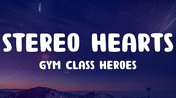 Gym Class Heroes - Stereo Hearts (feat. Adam Levine) (Lyrics)