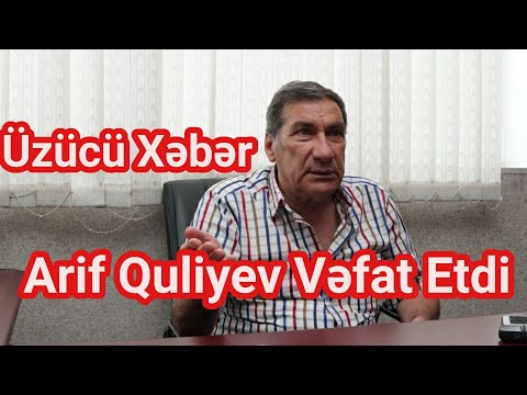 Son Dəqiqə: Arif Quliyev Vefat Etdi