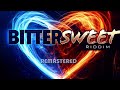 Bittersweet Riddim Mix Remastered