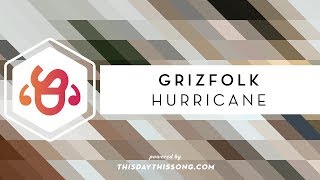 Grizfolk - Hurricane