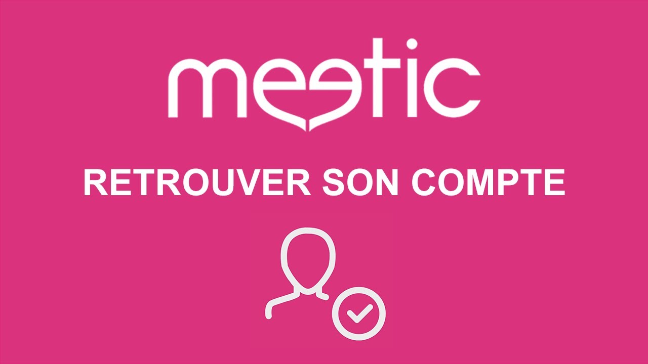 Retrouver mon compte Meetic : la procédure pour réactiver ou récupérer