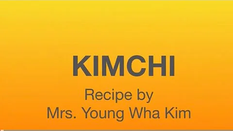 Kimchi ~ Recipe by Mrs. Young Wha Kim