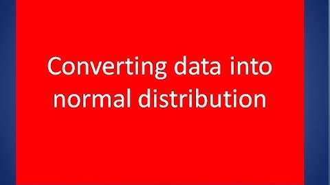 Correcting data problem: Non Normal Distribution to Normal Distribution