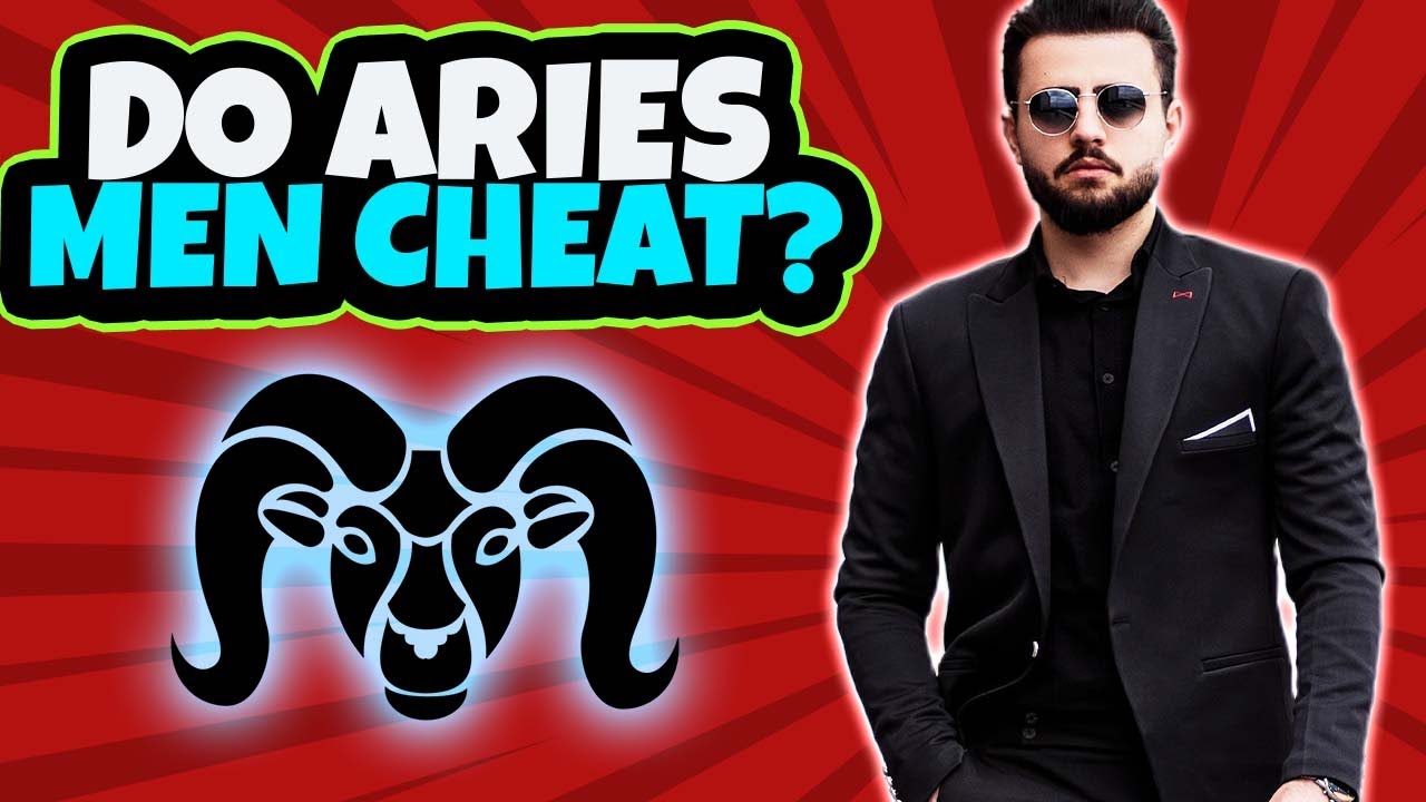 Why Aries Man Cheat