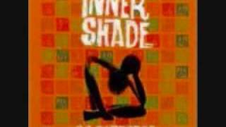 Video thumbnail of "Inner Shade: Are You With Me"