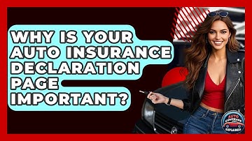 Why Is Your Auto Insurance Declaration Page Important? - Auto Coverage Explained