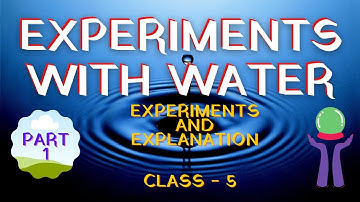 Experiments With Water || Class 5 || EVS II Lesson 7 || Explanation || Part 1