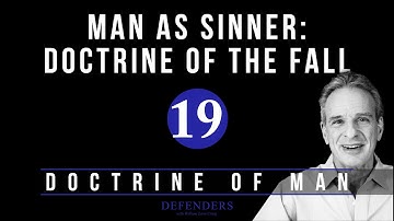 Doctrine of Man - Part 19: Man as Sinner | Doctrine of the Fall