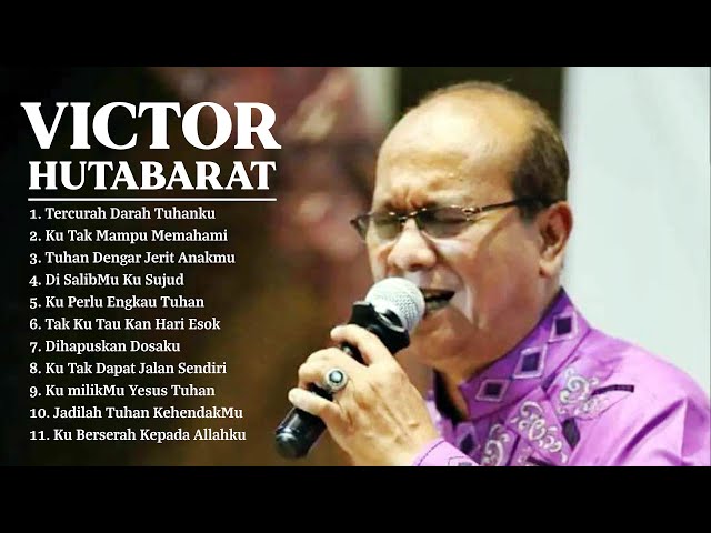 Lagu Rohani Victor Hutabarat - Lagu Rohani Kristen Terbaik 2022 Paling Menyentuh Hati class=