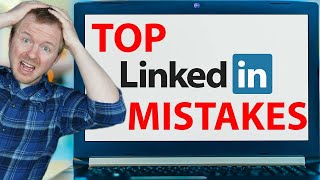Top 5 Mistakes You're Making on LinkedIn
