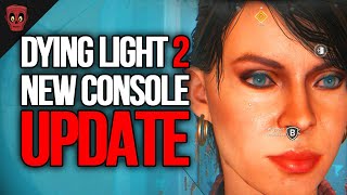 Dying Light 2 BIG Update Overhauls Console Gameplay…