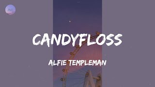 Candyfloss (Lyrics) - Alfie Templeman