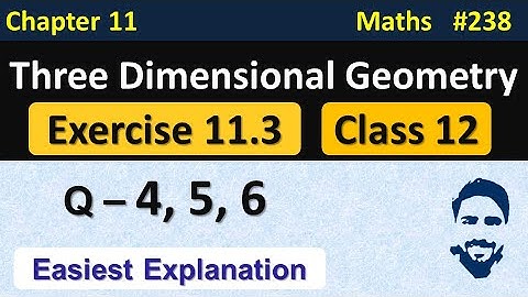 Exercise 11.3 Class 12 (Q4, Q5, Q6) | 3D Geometry Class 12 | Ch 11 Maths Class 12 | NCERT Solutions