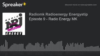Episode 9 - Radio Energy MK (made with Spreaker)