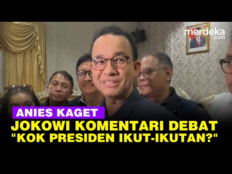 Anies Tanggapi Komentar Jokowi Debat Serang Pribadi: Kok Presiden Ikut-ikutan?