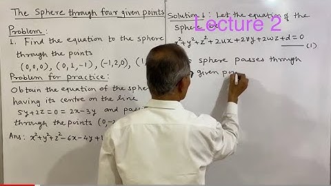 The sphere through four given points. Lecture 2.