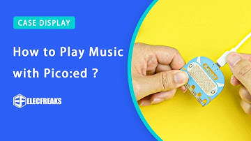 ELECFREAKS 丨 How to Play Music with Pico:ed ?