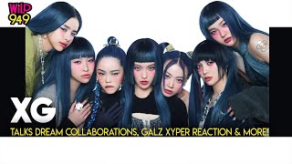 XG Talks Dream Collaborations, Galz Xyper Reactions &amp; More!
