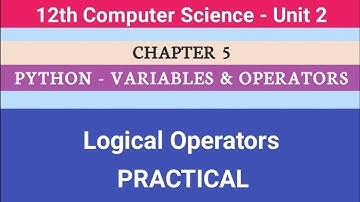12th Computer Science || Chapter 5 || Logical Operators - Practical